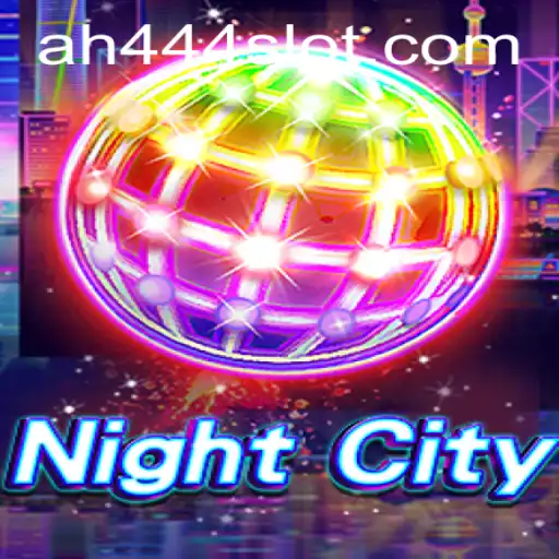 Explore the Dynamic World of NightCity and the Intrigue of AH444